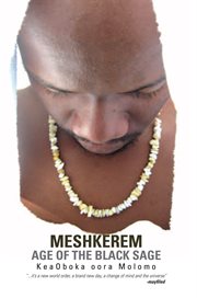 Meshkerem age of the black sage : ... it's a new world order, a brand new day, a change of mind & the universe cover image