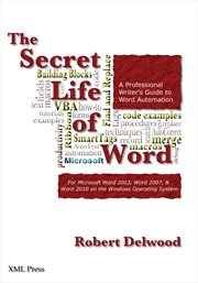 The secret life of Word : a professional writer's guide to Microsoft Word automation cover image