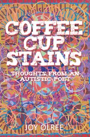 Coffee cup stains. Thoughts from an Autistic Poet cover image