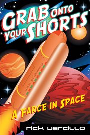 Grab onto your shorts : a farce in space cover image