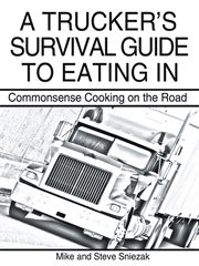 A trucker's survival guide to eating in. Commonsense Cooking on the Road cover image