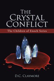 The crystal conflict. The Children of Enoch Series cover image