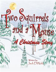 Two squirrels and a mouse. A Christmas Story cover image