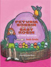 Petunia bobbin and the baby robin. An Easter Adventure cover image