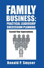 Family business : practical leadership succession planning cover image