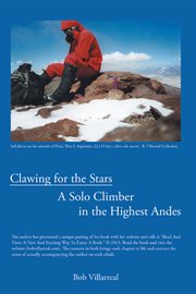 Clawing for the stars : a solo climber in the highest Andes cover image