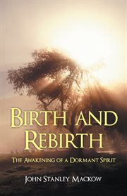 Birth and rebirth. The Awakening of a Dormant Spirit cover image