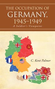 The occupation of germany, 1945ئ1949. A Soldier's Viewpoint cover image