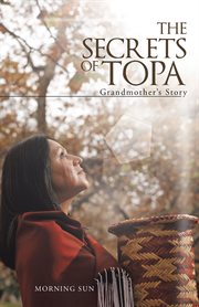 The secrets of topa. Grandmother's Story cover image