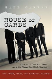 House of cards. Five Full Contact Years as a Las Vegas Nightclub Bouncer cover image