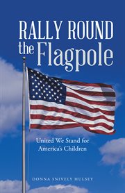 Rally round the flagpole. United We Stand for America's Children cover image
