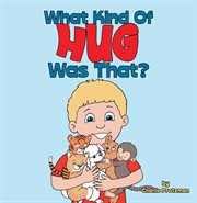 What Kind of Hug Was That? cover image