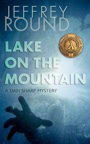 Lake on the mountain: a Dan Sharp mystery cover image