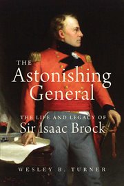 The astonishing general: the life and legacy of Sir Isaac Brock cover image