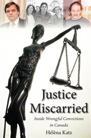 Justice miscarried: inside wrongful convictions in Canada cover image