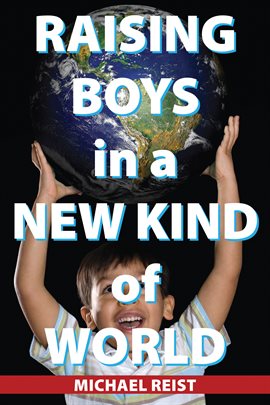 Cover image for Raising Boys in a New Kind of World