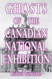Ghosts of the Canadian National Exhibition cover image