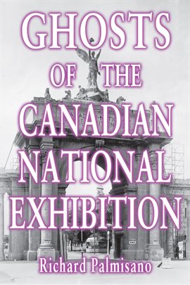 Cover image for Ghosts of the Canadian National Exhibition