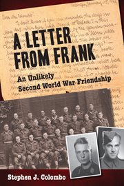 A letter from Frank: the Second World War through the eyes of a Canadian soldier and a German paratrooper cover image