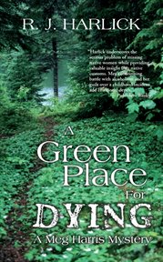A green place for dying: a Meg Harris mystery cover image