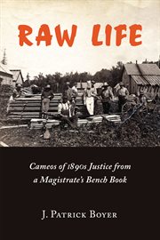 Raw life: cameos of 1890s justice from a magistrate's bench book cover image