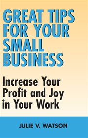 Great tips for your small business: increase your profit and joy in your work cover image