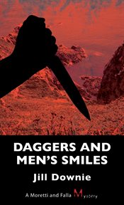 Daggers and men's smiles: a Moretti and Falla mystery cover image