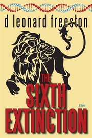 The sixth extinction: a novel cover image