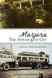 Marjorie too afraid to cry: a home-child experience cover image