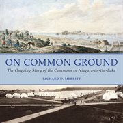 On common ground: the ongoing story of the Commons in Niagara-on-the-Lake cover image