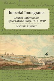Imperial immigrants: Scottish settlers of the Upper Ottawa Valley, 1815-1840 cover image