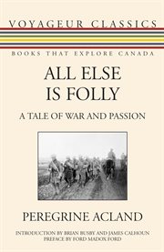 All else is folly: a tale of war and passion cover image