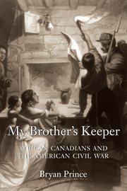 My brother's keeper: African Canadians and the American Civil War cover image