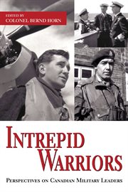 Intrepid warriors: perspectives on Canadian military leaders cover image