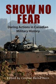 Show no fear: daring actions in Canadian military history cover image