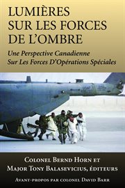 Lumiáeres sur les forces de l'ombre: une perspective canadienne sur les forces d'opâerations spâeciales cover image