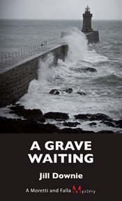 A grave waiting: a Moretti and Falla mystery cover image