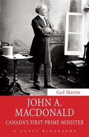 John A. Macdonald: Canada's first prime minister cover image
