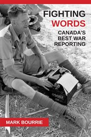 Fighting Words: Canada's Best War Reporting cover image