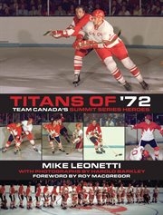 Titans of '72: Team Canada's summit heroes cover image