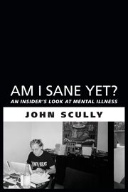 Am I sane yet?: an insider's look at mental illness cover image