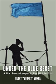 Under the blue beret: a U.N. peacekeeper in the Middle East cover image