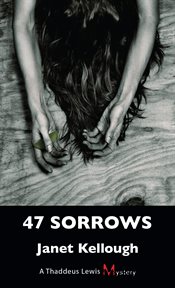 47 sorrows: a Thaddeus Lewis mystery cover image