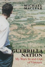 Guerrilla nation: my wars in and out of Vietnam cover image