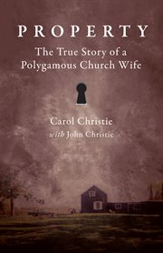 Property: the true story of a polygamous church wife cover image