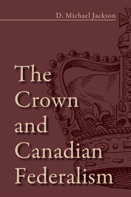 Cover image for The Crown and Canadian Federalism