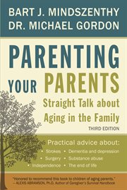 Parenting your parents: straight talk about aging in the family cover image
