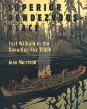 Superior rendezvous-place: Fort William in the Canadian fur trade cover image