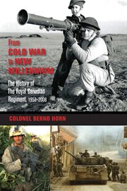From Cold War to New Millennium: the history of the Royal Canadian Regiment, 1953-2008 cover image