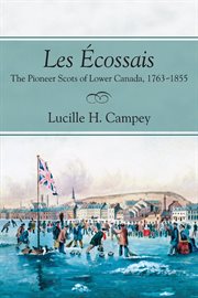 Les âEcossais: the pioneer Scots of Lower Canada, 1763-1855 cover image